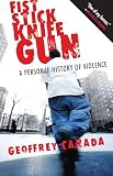 Fist Stick Knife Gun A Personal History Of Violence