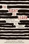 The Right To Learn: Resisting the Right-Wing Attack on Academic Freedom