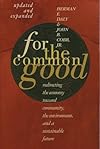 For The Common Good: Redirecting the Economy toward Community, the Environment, and a Sustainable Future