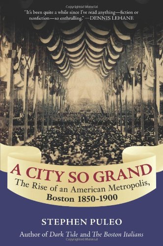 A City So Grand: The Rise of an American Metropolis: Boston 1850-1900 book cover