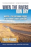 When The Rivers Run Dry Fully Revised And Updated Edition Waterthe Defining Crisis Of The Twentyfirst Century