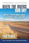 When the Rivers Run Dry, Fully Revised and Updated Edition: Water-The Defining Crisis of the Twenty-First Century