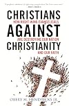Christians Against Christianity: How Right-Wing Evangelicals Are Destroying Our Nation and Our Faith