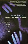 Where Is Your Body?: And Other Essays on Race, Gender, and the Law