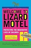 Welcome To Lizard Motel Protecting The Imaginative Lives Of Children