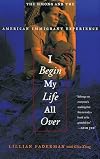 I Begin My Life All Over: The Hmong and the American Immigrant Experience