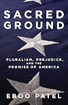 Sacred Ground: Pluralism, Prejudice, and the Promise of America