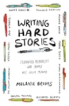 Writing Hard Stories: Celebrated Memoirists Who Shaped Art from Trauma