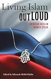 Living Islam Out Loud: American Muslim Women Speak