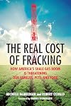 The Real Cost of Fracking: How America's Shale Gas Boom Is Threatening Our Families, Pets, and Food