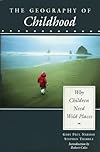 The Geography of Childhood: Why Children Need Wild Places (Concord Library)