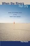 When the Rivers Run Dry: Water-The Defining Crisis of the Twenty-First Century