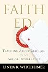 Faith Ed: Teaching about Religion in an Age of Intolerance