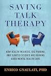 Saving Talk Therapy: How Health Insurers, Big Pharma, and Slanted Science are Ruining Good Mental Health Care