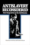 Antislavery Reconsidered: New Perspectives on the Abolitionists