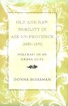 Old and New Nobility in Aix-en-Provence, 1600-1695: Portrait of an Urban Elite