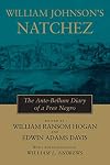 William Johnson's Natchez: The Ante-Bellum Diary of a Free Negro