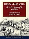 Thirty Years After: An Artist's Memoir of the Civil War