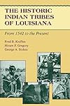 The Historic Indian Tribes of Louisiana: From 1542 to the Present Louisiana