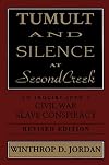 Tumult and Silence at Second Creek: An Inquiry into a Civil War Slave Conspiracy