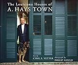 The Louisiana Houses of A. Hays Town
