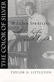The Color of Silver: William Spratling, His Life and Art (Southern Biography Series)