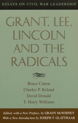 Grant, Lee, Lincoln and the Radicals: Essays on Civil War Leadership book cover