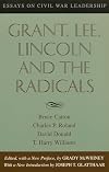 Grant, Lee, Lincoln and the Radicals: Essays on Civil War Leadership