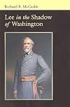 Lee in the Shadow of Washington (Conflicting Worlds: New Dimensions of the American Civil War)