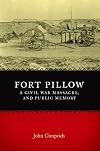 Fort Pillow, a Civil War Massacre, and Public Memory