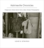 Katrinaville Chronicles Images And Observations From A New Orleans Photographer