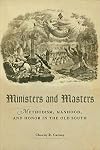 Ministers and Masters: Methodism, Manhood, and Honor in the Old South