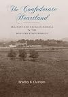 The Confederate Heartland: Military and Civilian Morale in the Western Confederacy (Conflicting Worlds: New Dimensions of the American Civil War)