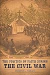 The Politics of Faith during the Civil War