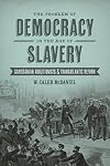 The Problem of Democracy in the Age of Slavery: Garrisonian Abolitionists and Transatlantic Reform