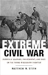 Extreme Civil War: Guerrilla Warfare, Environment, and Race on the Trans-Mississippi Frontier (Conflicting Worlds: New Dimensions of the American Civil War)