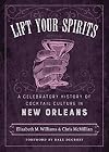 Lift your spirits: a celebratory history of cocktail culture in New Orleans