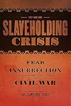 The Slaveholding Crisis: Fear of Insurrection and the Coming of the Civil War (Conflicting Worlds: New Dimensions of the American Civil War)