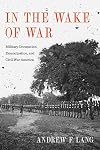 In the Wake of War: Military Occupation, Emancipation, and Civil War America (Conflicting Worlds: New Dimensions of the American Civil War)