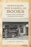 Spreading the Gospel of Books: Essae M. Culver and the Genesis of Louisiana Parish Libraries