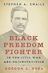 Stephen A. Swails: Black Freedom Fighter in the Civil War and Reconstruction (Southern Biography Series)