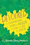Devoured: The Extraordinary Story of Kudzu, the Vine That Ate the South