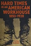 Hard Times in an American Workhouse, 1853–1920
