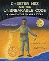 Chester Nez and the Unbreakable Code: A Navajo Code Talker's Story