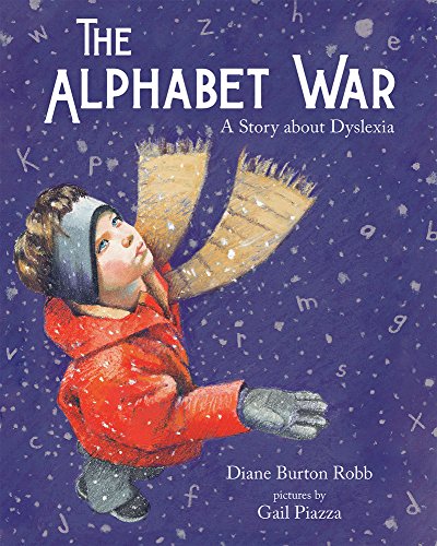The alphabet war : a story about dyslexia / Diane Burton Robb ; pictures by Gail Piazza