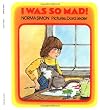I Was So Mad!