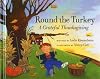 Round the Turkey: A Grateful Thanksgiving