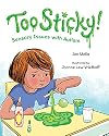 Too Sticky!: Sensory Issues with Autism