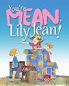 You're Mean, Lily Jean