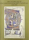 The Golden Age of English Manuscript Painting 1200-1500